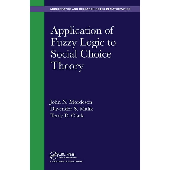 Monographs and Research Notes in Mathema Application of Fuzzy Logic to Social Choice Theory, (Paperback)