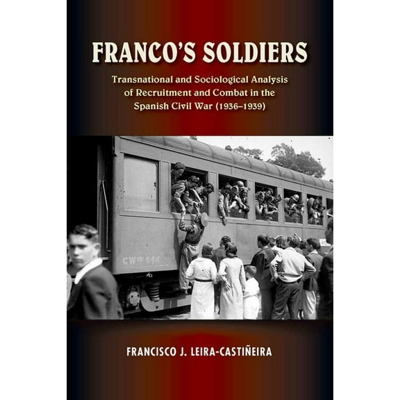 Lse Studies in Spanish History Franco's Soldiers: Recruitment and Combat in the Spanish Civil War (1936-1939), (Paperback)