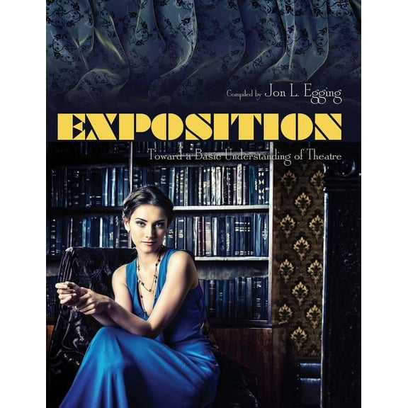 Exposition: Toward a Basic Understanding of Theatre, (Paperback)