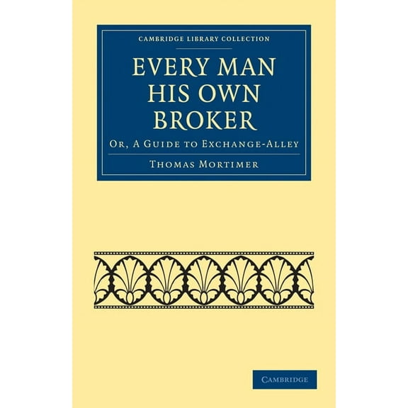 Cambridge Library Collection - British & Every Man his Own Broker, (Paperback)