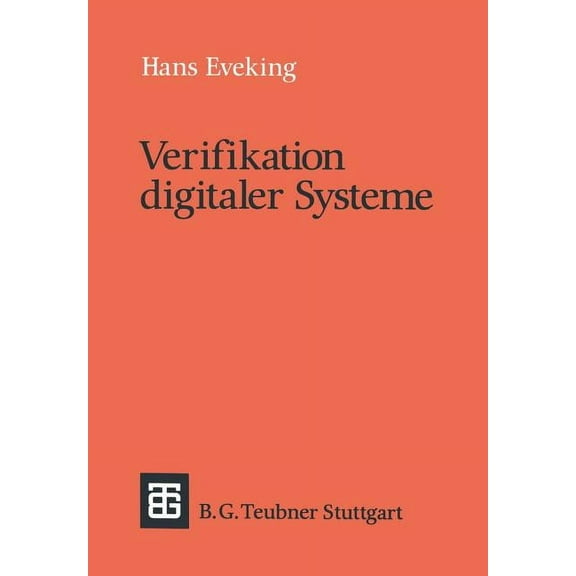 Leitfäden Und Monographien Der Informati Verifikation Digitaler Systeme: Eine Einführung in Den Entwurf Korrekter Digitaler Systeme, (Paperback)