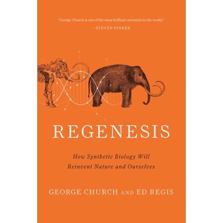 Pre-Owned Regenesis: How Synthetic Biology Will Reinvent Nature and Ourselves (Paperback) 0465075703 9780465075706