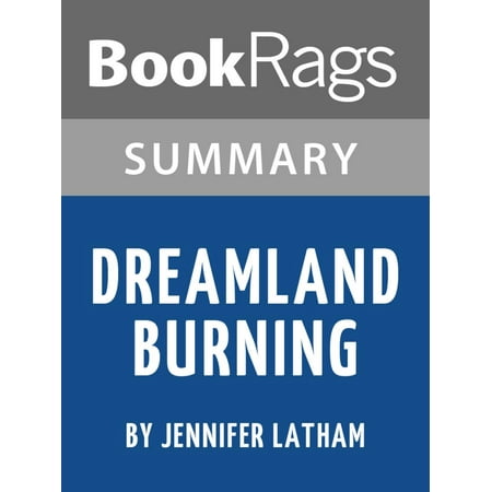 dreamland burning summary dreamland burning summary