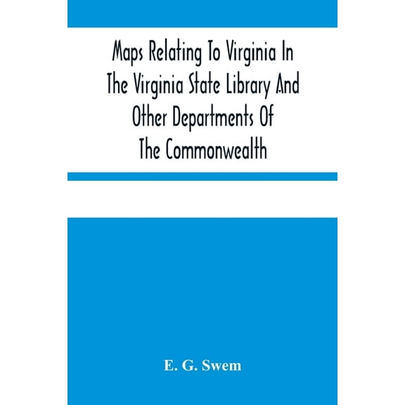 Maps Relating To Virginia In The Virginia State Library And Other Departments Of The Commonwealth: With The 17Th And 18T, (Paperback)
