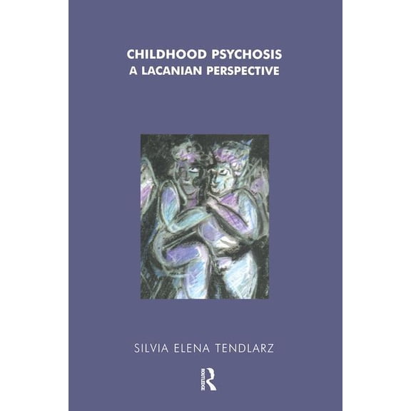 Childhood Psychosis: A Lacanian Perspective, (Paperback)