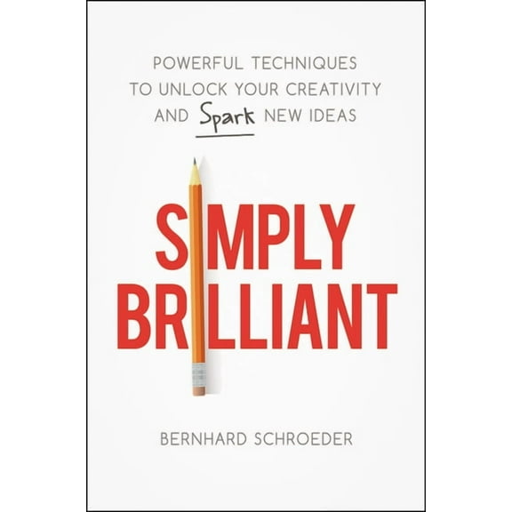 La Simply Brilliant: Powerful Techniques to Unlock Your Creativity and Spark New Ideas, (Paperback)