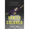 thumbnail image 1 of Partly Colored: Asian Americans and Racial Anomaly in the Segregated South, 1 of 1