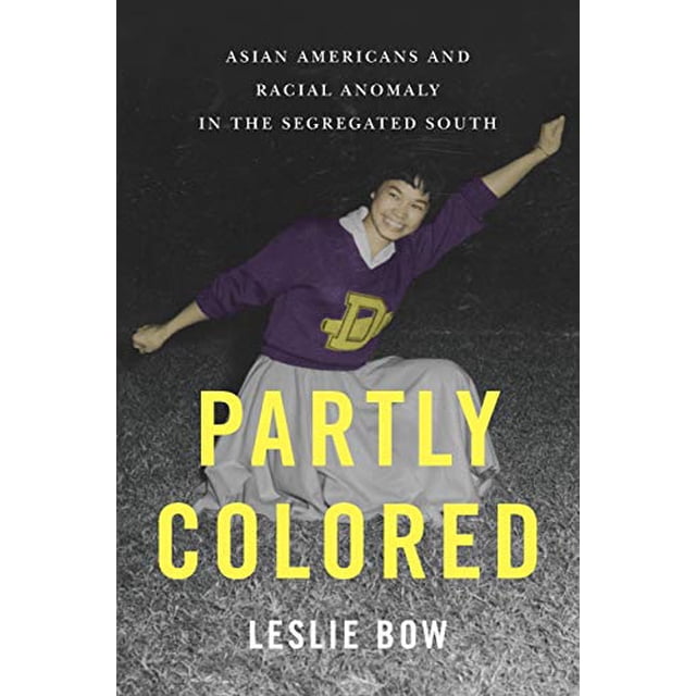 Partly Colored: Asian Americans and Racial Anomaly in the Segregated South