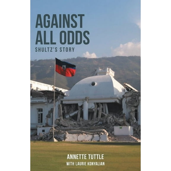 Against All Odds: Shultz's Story (Paperback)