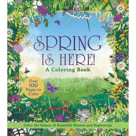 Chartwell Coloring Books Spring Is Here! a Coloring Book: Color the Season of Beautiful Blooms and Beginnings - Over 100 Pages to Color, (Paperback)