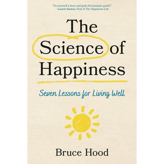 The Science of Happiness: Seven Lessons for Living Well, (Paperback)