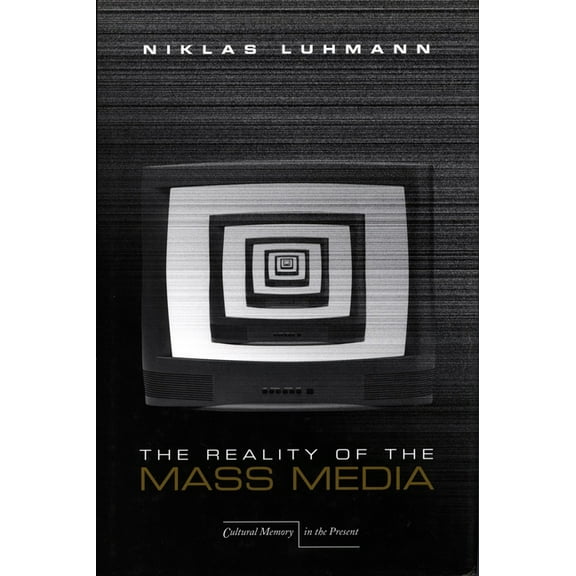 Cultural Memory in the Present The Reality of the Mass Media, (Hardcover)
