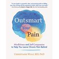 thumbnail image 1 of Outsmart Your Pain: Mindfulness and Self-Compassion to Help You Leave Chronic Pain Behind, 1 of 3