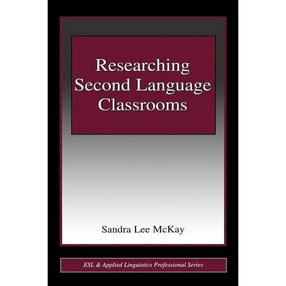 ESL & Applied Linguistics Professional Researching Second Language Classrooms, (Paperback)