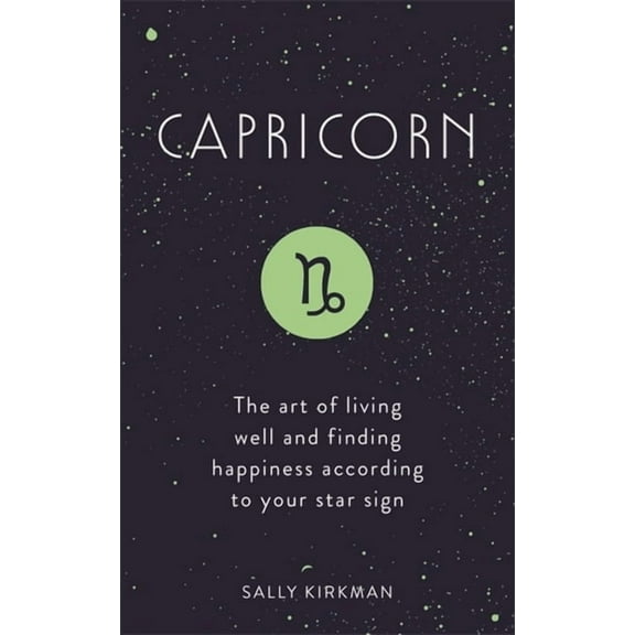 Capricorn : The Art of Living Well and Finding Happiness According to Your Star Sign (Hardcover)