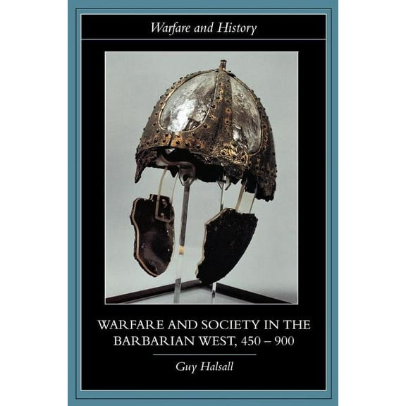 Warfare and History Warfare and Society in the Barbarian West, 450-900, (Paperback)