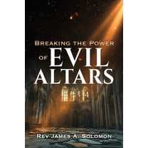 Breaking the Power of EVIL ALTARS, (Paperback)