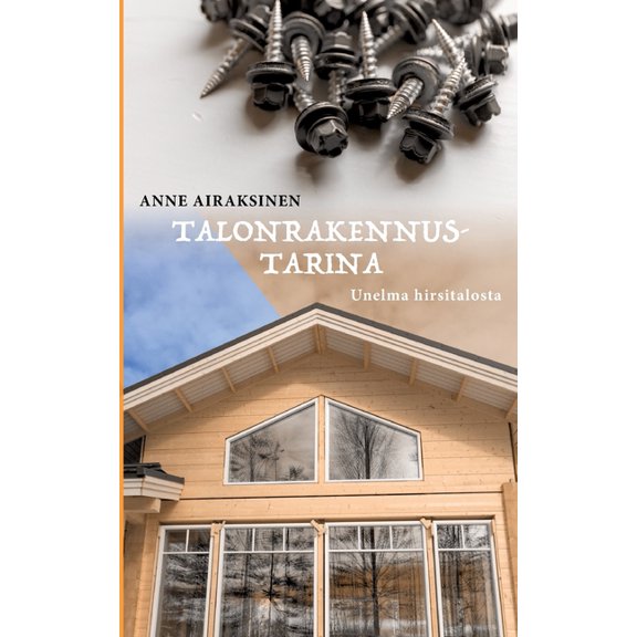 Talonrakennustarina: Unelma hirsitalosta, (Paperback)