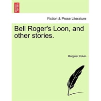 Bell Roger's Loon, and Other Stories. (Paperback)