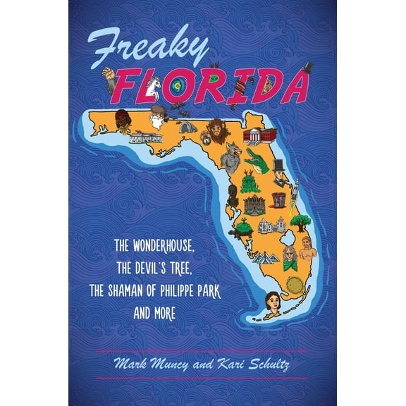 Pre-Owned Freaky Florida: The Wonderhouse, the Devil's Tree, the Shaman of Philippe Park and More (Paperback) 146714035X 9781467140355