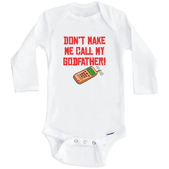 Don't Make Me Call My Godfather Funny One Piece Baby Bodysuit (Long Sleeve), 0-3 Months White