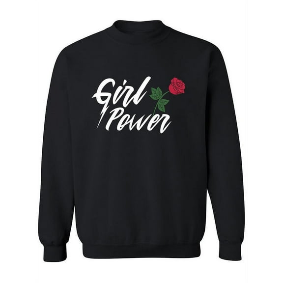 Girl Power Rose Slogan. Sweatshirt Women -Image by Shutterstock, Female 3X-Large