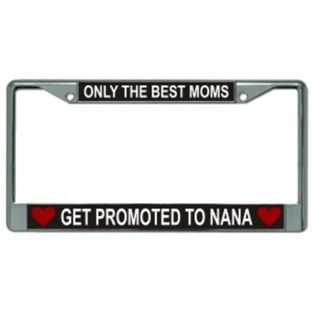 Only The Best Moms Get Promoted Chrome License Plate Frame Walmart