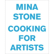 Mina Stone: Cooking for Artists (Hardcover)
