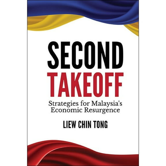 Second Takeoff: Strategies for Malaysia's Economic Resurgence, (Paperback)