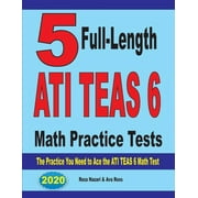 5 Full-Length ATI TEAS 6 Math Practice Tests: The Practice You Need to Ace the ATI TEAS 6 Math Test (Paperback)