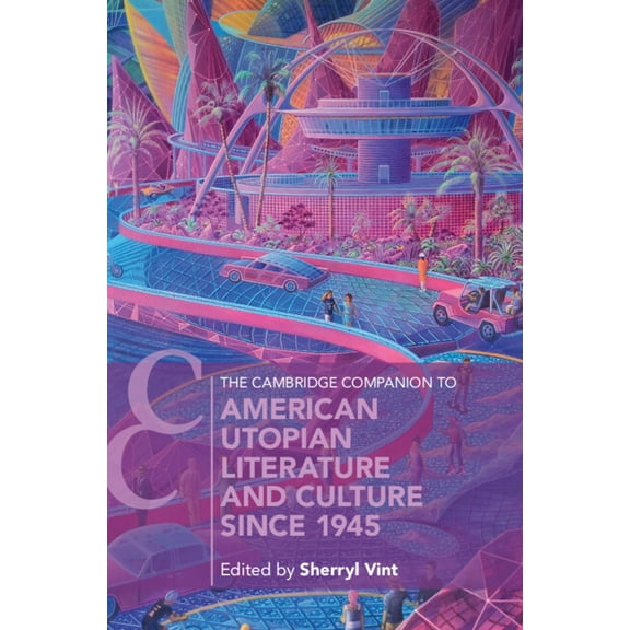 Cambridge Companions to Literature The Cambridge Companion to American Utopian Literature and Culture since 1945, (Paperback)