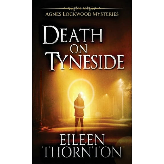 Agnes Lockwood Mysteries Death On Tyneside, Book 2, (Hardcover)