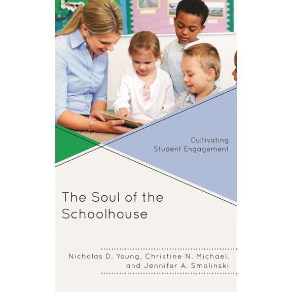 The Soul of the Schoolhouse: Cultivating Student Engagement, (Hardcover)