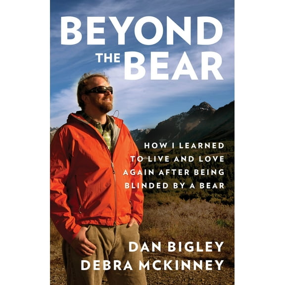 Pre-Owned Beyond the Bear: How I Learned To Live And Love Again After Being Blinded By A Bear (Hardcover) 0762784555 9780762784554