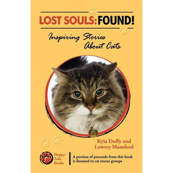 Lost Souls: FOUND! Inspiring Stories About Cats  Paperback  0982696418 9780982696415 Kyla Duffy, Lowrey Mumford