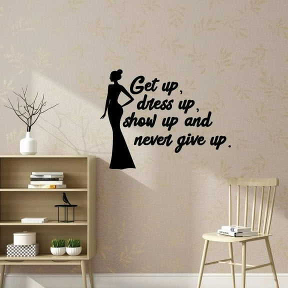 Get Up, Dress Up, Show Up And Never Give Up - Closet Quotes Woman Silhouette Elegant Closet Vinyl Wall Art Decal Sticker Home Closet Area Dressing Room Dressing Area Wardrobe Cabinet Size (24x40 inch)