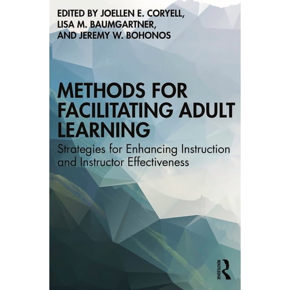 Methods for Facilitating Adult Learning: Strategies for Enhancing Instruction and Instructor Effectiveness, (Paperback)