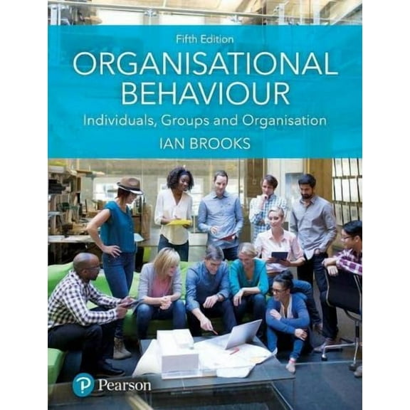 Organisational Behaviour: Individuals, Groups and Organisation (Paperback) by Dr. Ian Brooks