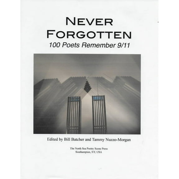 Never Forgotten: 100 Poets Remember 9/11, (Paperback)