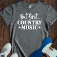 thumbnail image 4 of But First, Country Music T-Shirt, 4 of 7