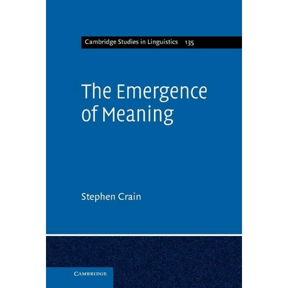 Cambridge Studies in Linguistics The Emergence of Meaning, Book 135, (Hardcover)