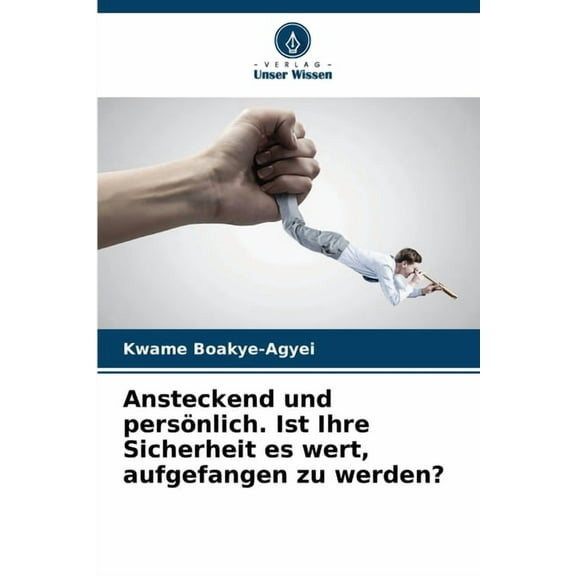 Ansteckend und persönlich. Ist Ihre Sicherheit es wert, aufgefangen zu werden?, (Paperback)
