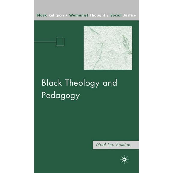 Black Religion/Womanist Thought/Social J Black Theology and Pedagogy, (Hardcover)