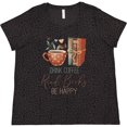 thumbnail image 3 of Inktastic Drink Coffee Read Books Be Happy Women's Plus Size T-Shirt, 3 of 5