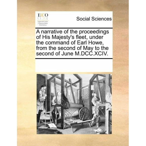 A Narrative of the Proceedings of His Majesty's Fleet, Under the Command of Earl Howe, from the Second of May to the Sec, (Paperback)