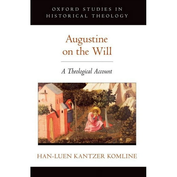 Oxford Studies in Historical Theology Augustine on the Will: A Theological Account, (Paperback)