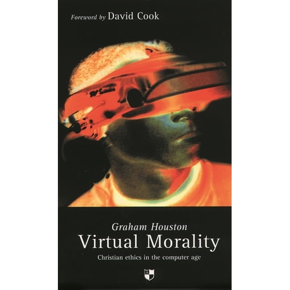 Virtual Morality: Christian Ethics in the Computer Age, (Paperback)