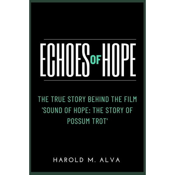 Echoes of Hope: The True Story Behind the Film 'Sound of Hope: The Story of Possum Trot', (Paperback)