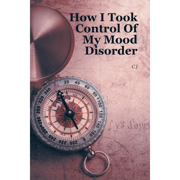 How I Took Control Of My Mood Disorder, (Paperback)