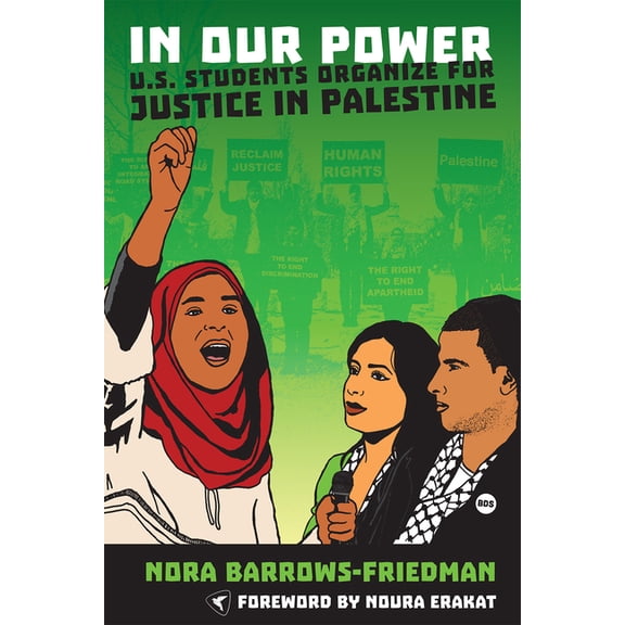 In Our Power: U.S. Students Organize for Justice in Palestine, (Paperback)
